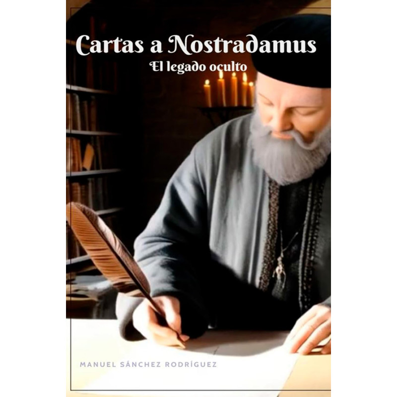 Cartas a Nostradamus: El legado oculto - 9798292578642