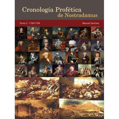 Cronología Profética De Nostradamus. Tomo 3 - 1700/1799 http://www.caesaremnostradamus.com/