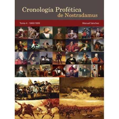 Cronología Profética De Nostradamus. Tomo 4 - 1800/1899 http://www.caesaremnostradamus.com/